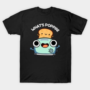 What's Poppin Funny Toast Puns T-Shirt